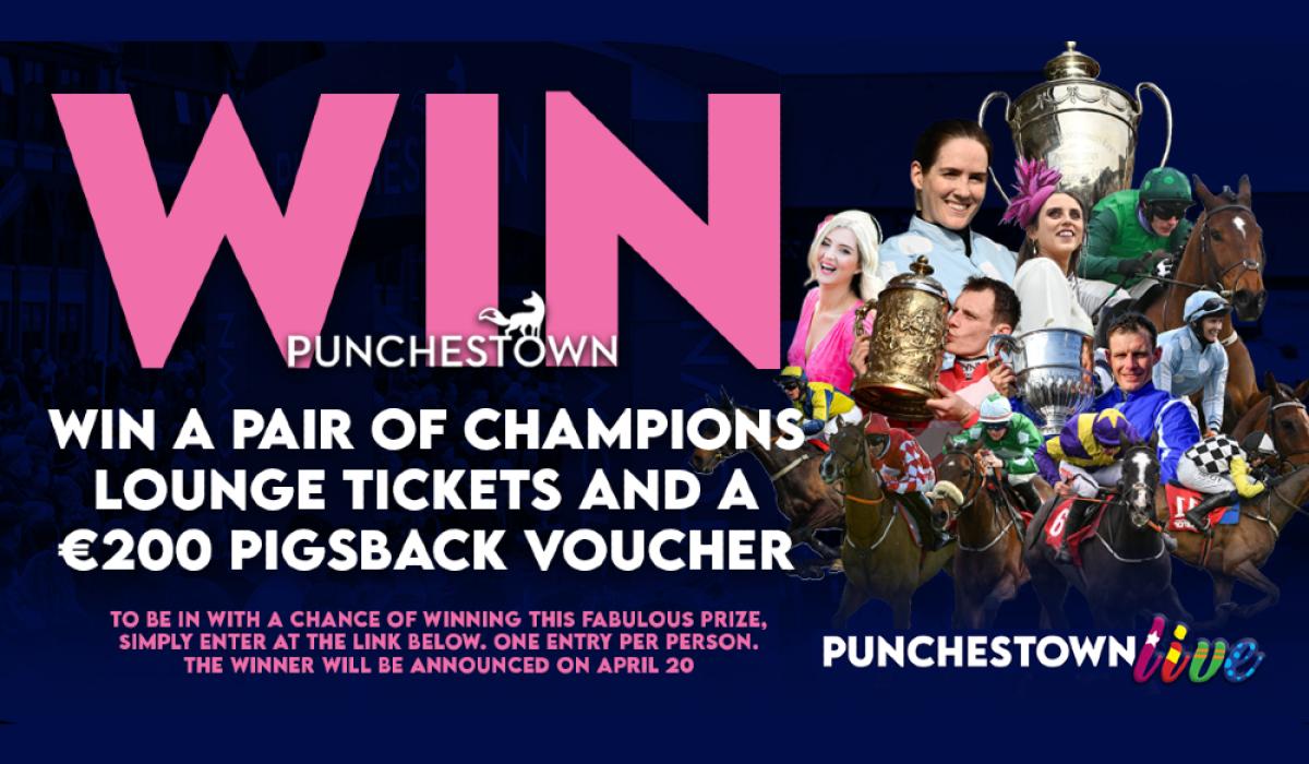 WIN A pair of Punchestown Festival Champions Lounge tickets and a €200 Pigsback voucher