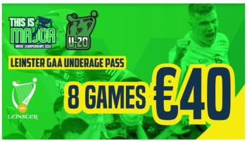 Get your Leinster GAA Underage ( Minor & U-20) Season Ticket