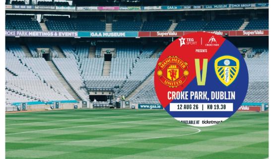 Croke Park set to host Manchester United and Leeds in pre-season friendly this summer