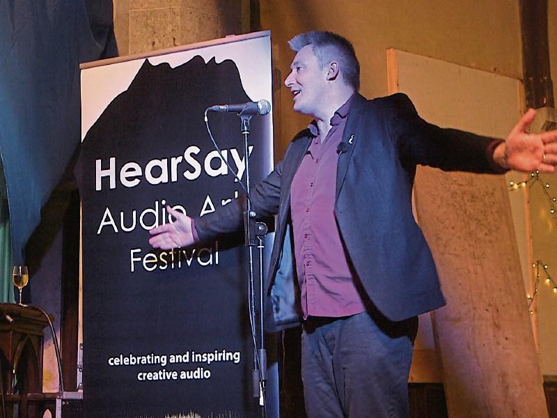 Diarmuid McIntyre, director of the HearSay International Audio Arts Festival in Kilfinane, says there isn’t another festival like it in the world